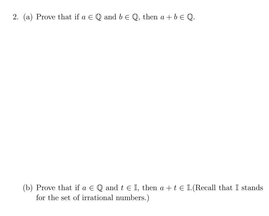 Solved 2. (a) Prove That If A∈Q And B∈Q, Then A+b∈Q. (b) | Chegg.com