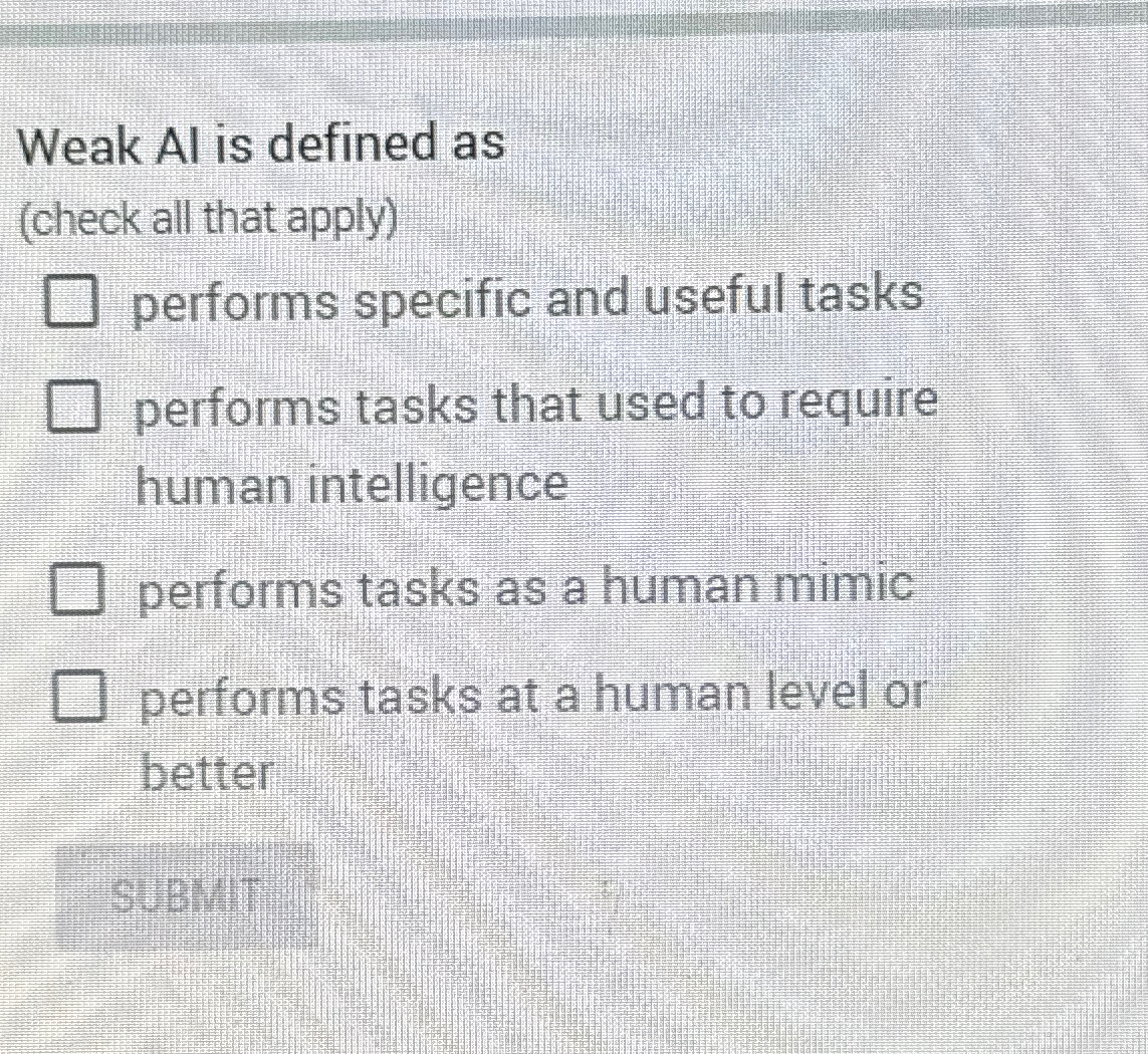 Solved Weak Al is defined as(check all that apply)performs | Chegg.com