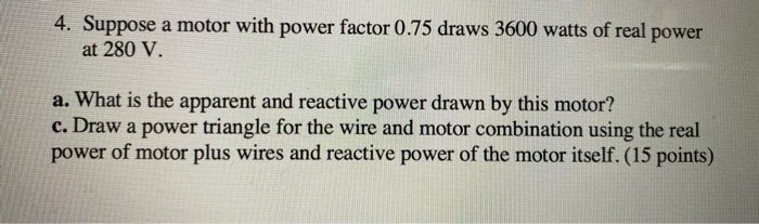 Solved 4. Suppose a motor with power factor 0.75 draws 3600 | Chegg.com