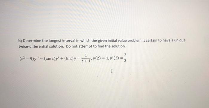 Solved b) Determine the longest interval in which the given | Chegg.com