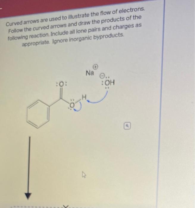 Curved arrows are used to illustrate the flow of electrons. Follow the curved arrows and draw the products of the following r