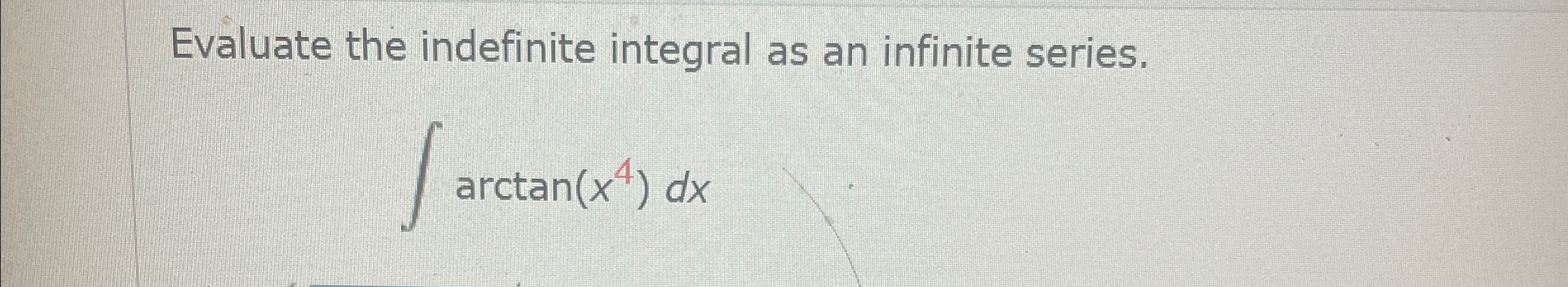 Solved Evaluate the indefinite integral as an infinite | Chegg.com