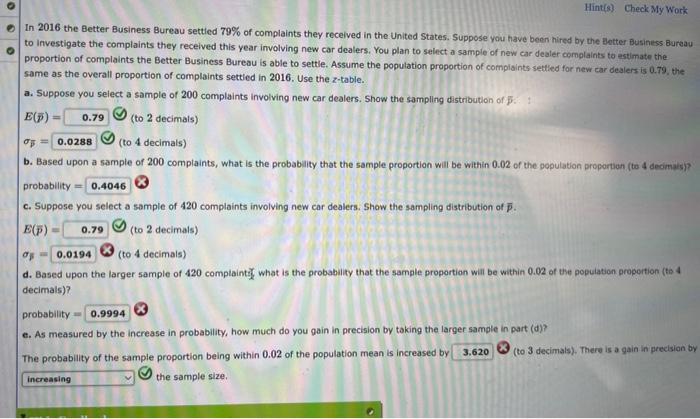 In 2016 the Better Business Bureau settied \( 79 \% \) of complaints they received in the United States. Suppose you have bee