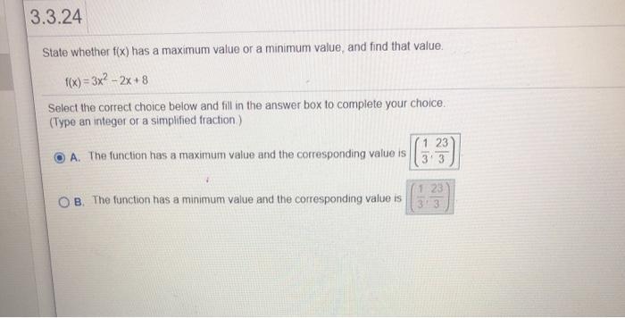 Solved 3.3.24 State whether f(x) has a maximum value or a | Chegg.com