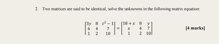 Solved 2. Two matrices are said to be identical, solve the | Chegg.com