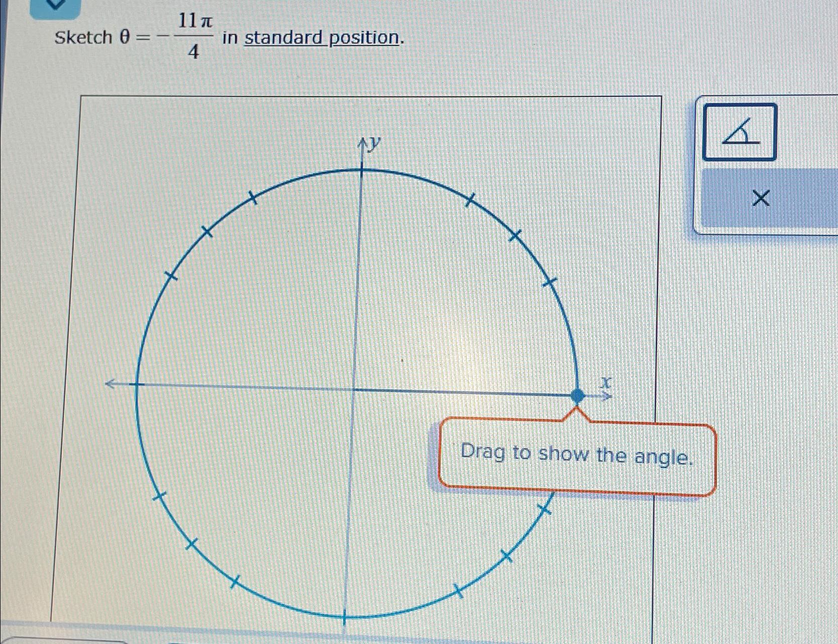 Solved Sketch θ=-11π4 ﻿in standard position. | Chegg.com