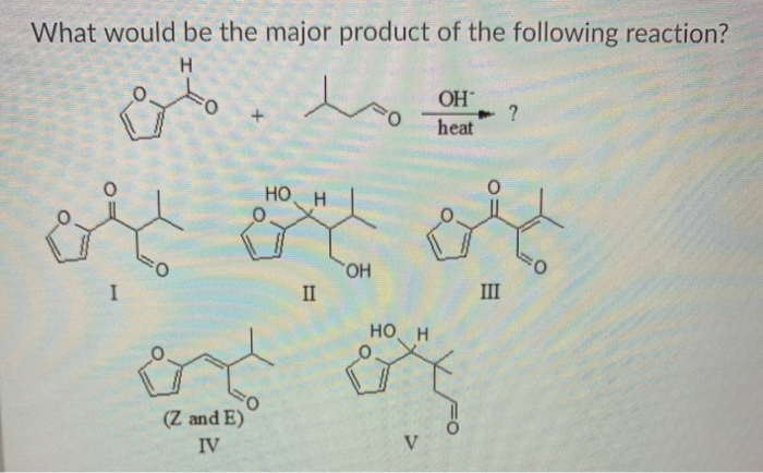 What would be the major product of the following reaction?
OH
heat
HO
OH
10
(Z and E)