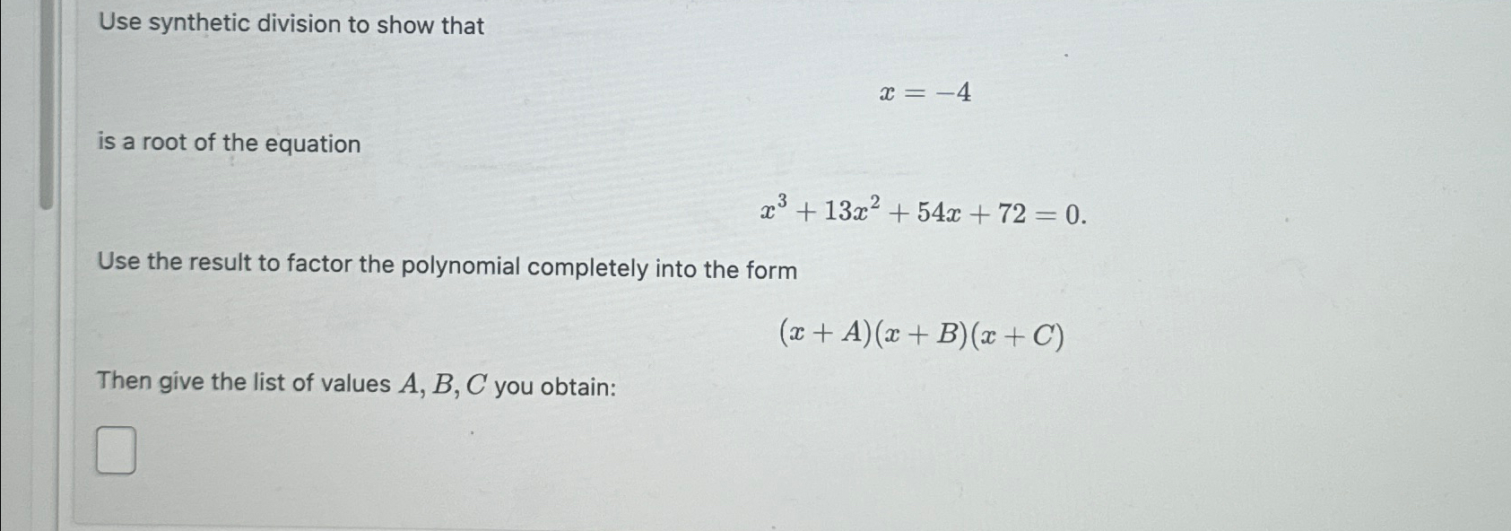 Solved Use synthetic division to show thatx=-4is a root of | Chegg.com