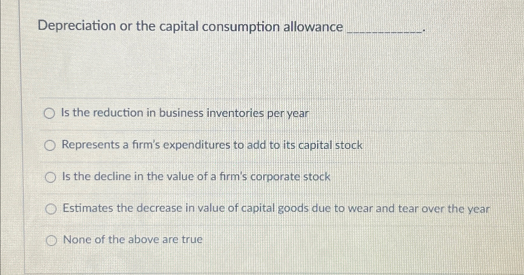 Depreciation or the capital consumption allowanceIs | Chegg.com