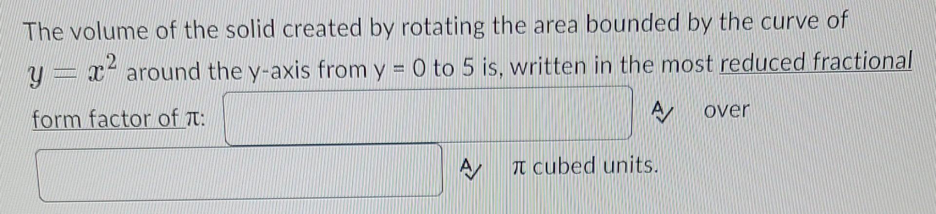 The volume of the solid created by rotating the area | Chegg.com