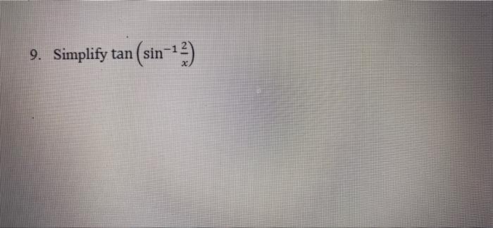 solved-9-simplify-tan-sin-1-sin-13-chegg