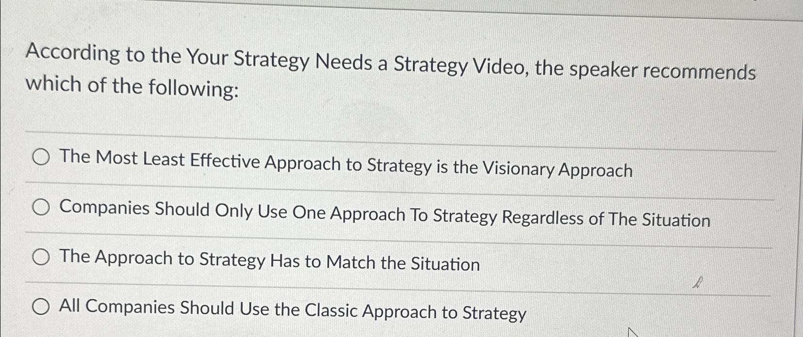 Solved According To The Your Strategy Needs A Strategy