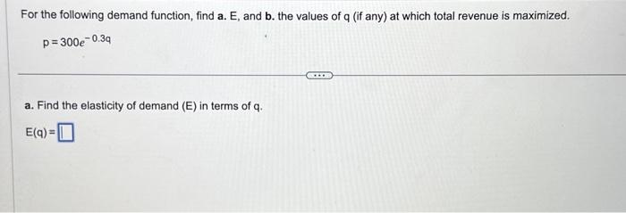 For the following demand function, find a. E, and b. | Chegg.com