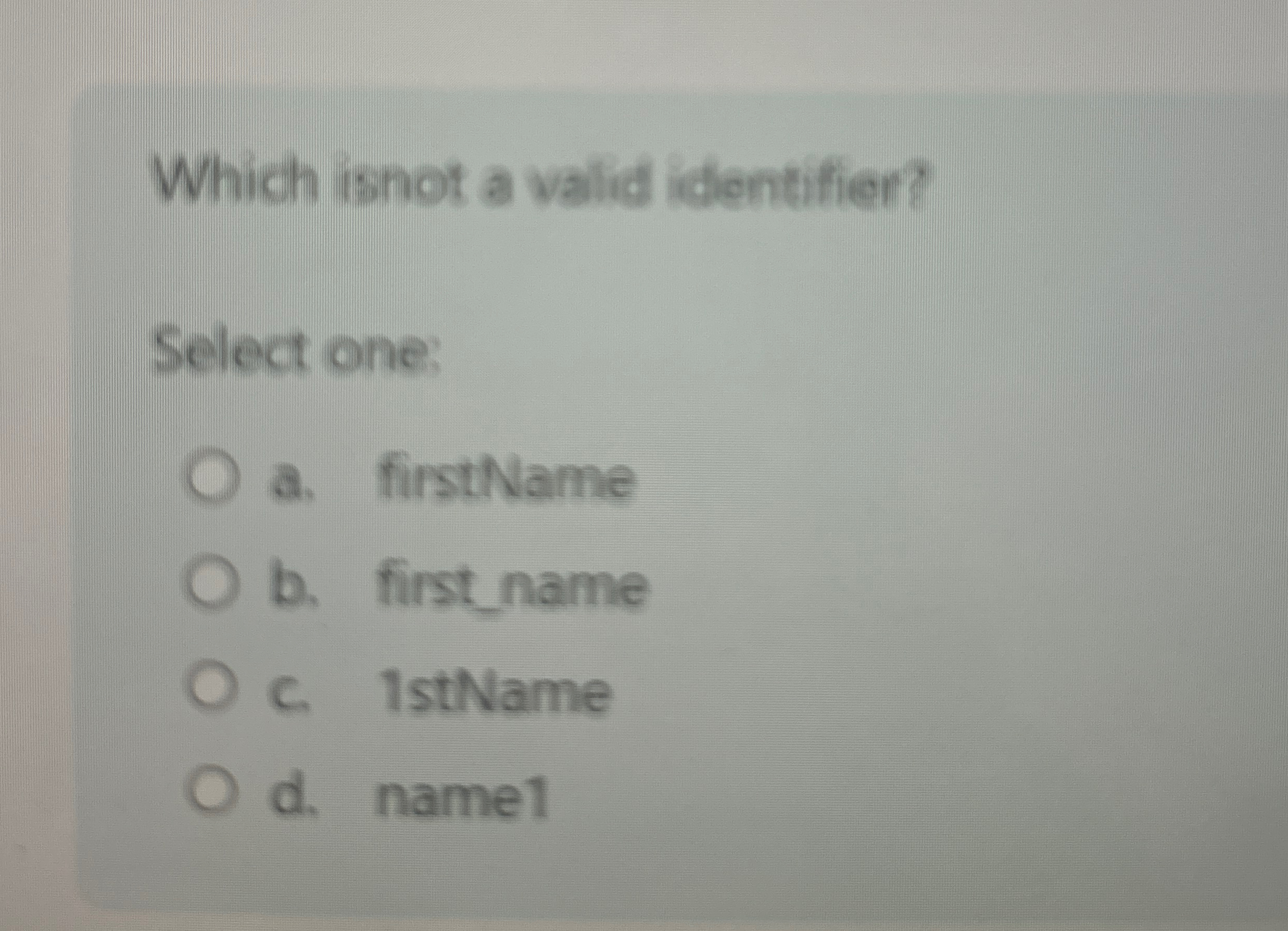 Solved Which isnot a valid identifier?Select onea. | Chegg.com