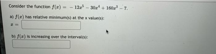 Solved Consider the function f(x) = 12x - 30.0* + 160x3 - 7. | Chegg.com