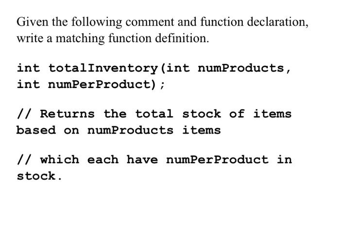 Solved Given the following comment and function declaration, | Chegg.com