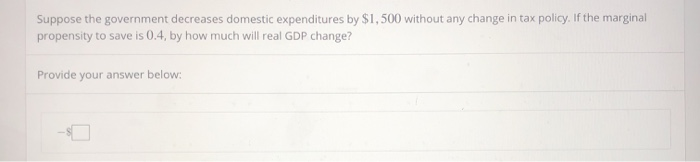 solved a decrease in government spending will decrease... Solved Suppose the government decreases domestic | Chegg.com