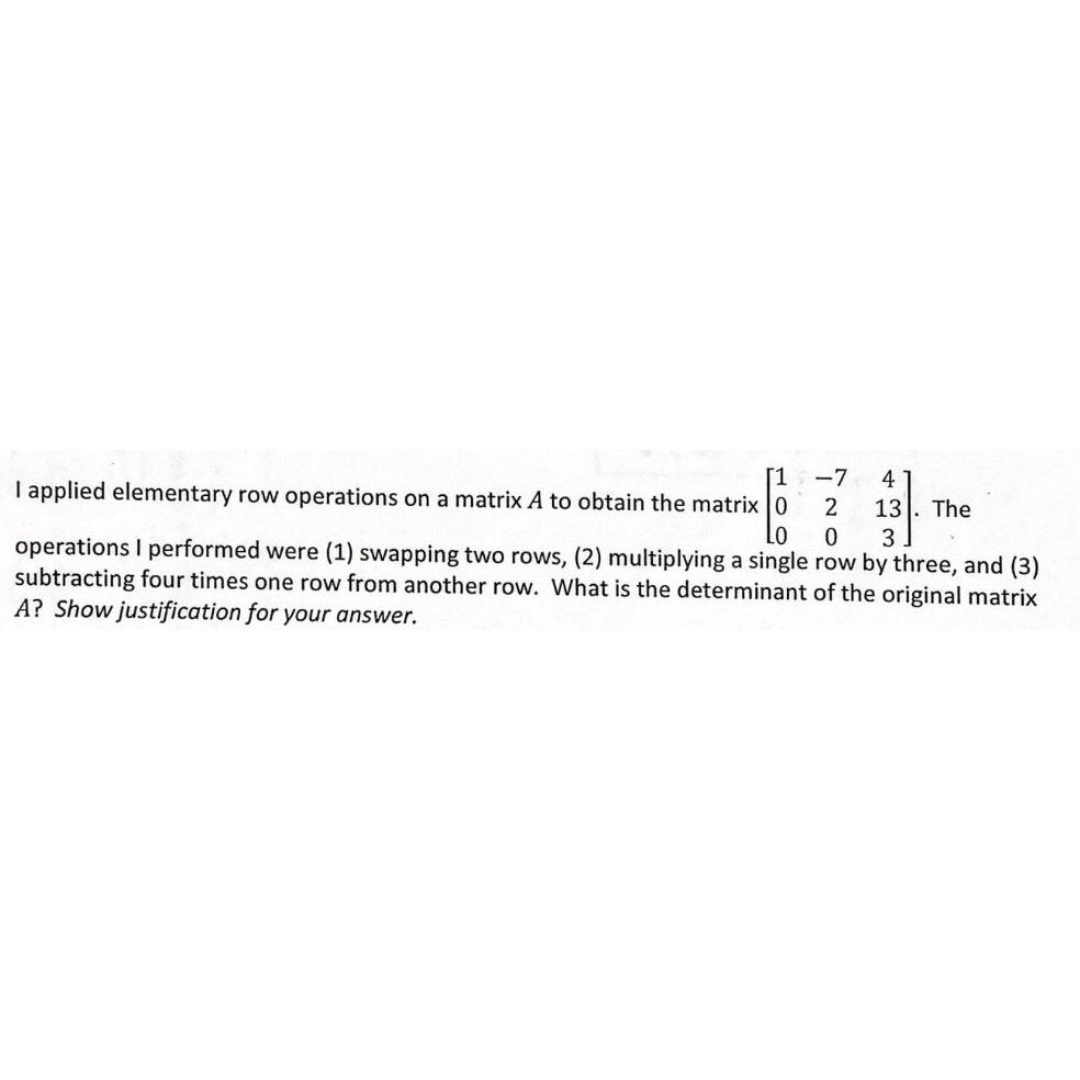 Solved I applied elementary row operations on a matrix A ﻿to | Chegg.com