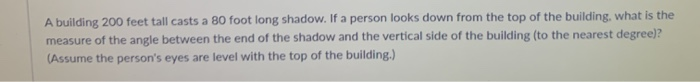 Solved A building 200 feet tall casts a 80 foot long shadow. | Chegg.com