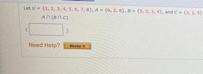 Solved Let U = {1, 2, 3, 4, 5, 6, 7, 8), A = {6, 2, 8}, B = | Chegg.com