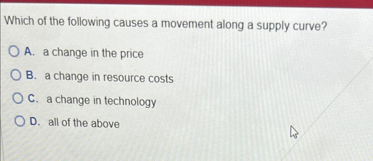 Solved Which of the following causes a movement along a | Chegg.com