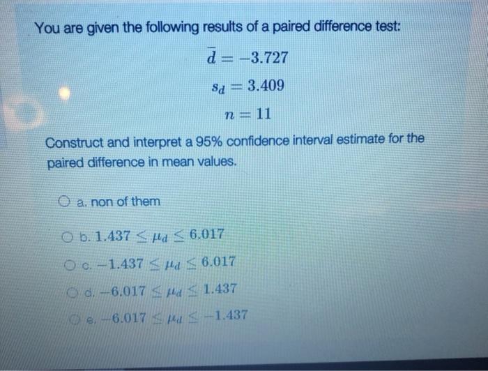 Solved You are given the following results of a paired | Chegg.com