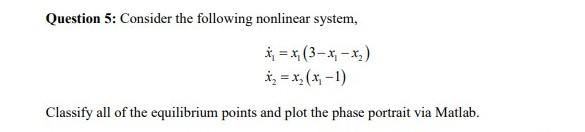 Solved Question 5: Consider the following nonlinear system, | Chegg.com