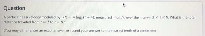 Solved Question A Particle Has A Velocity Modeled By V(t) = | Chegg.com