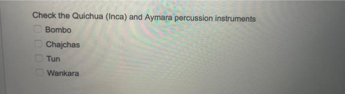 Check more Quichua (Inca) and aymara instruments | Chegg.com