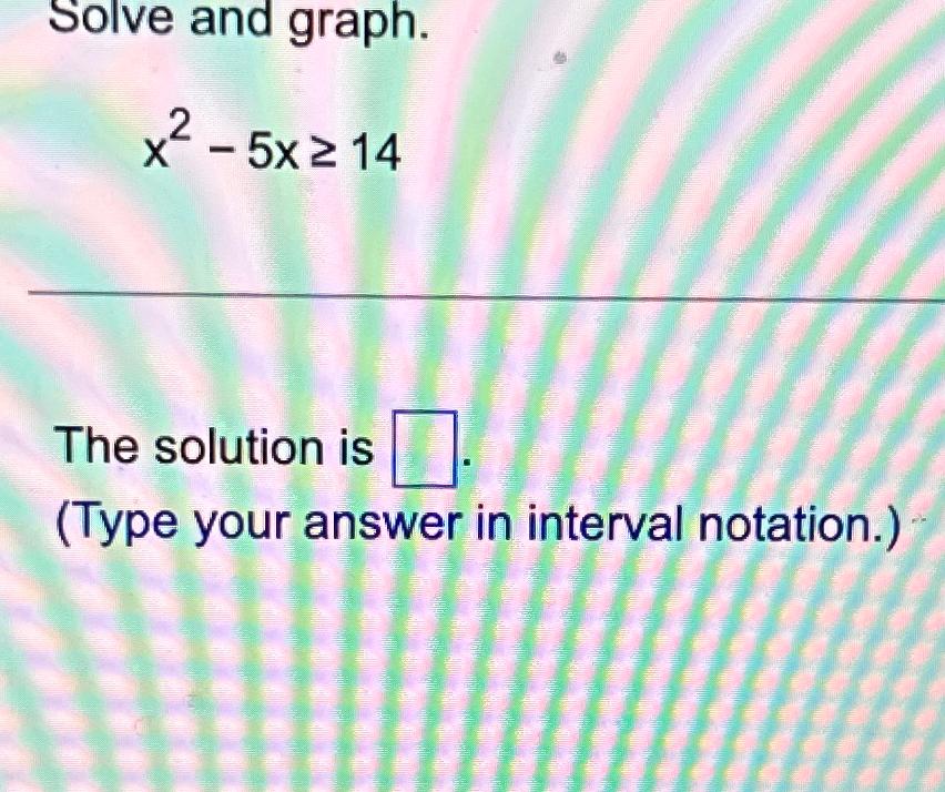 Solved Solve And Graph x2 5x 14The Solution Is Type Your Chegg
