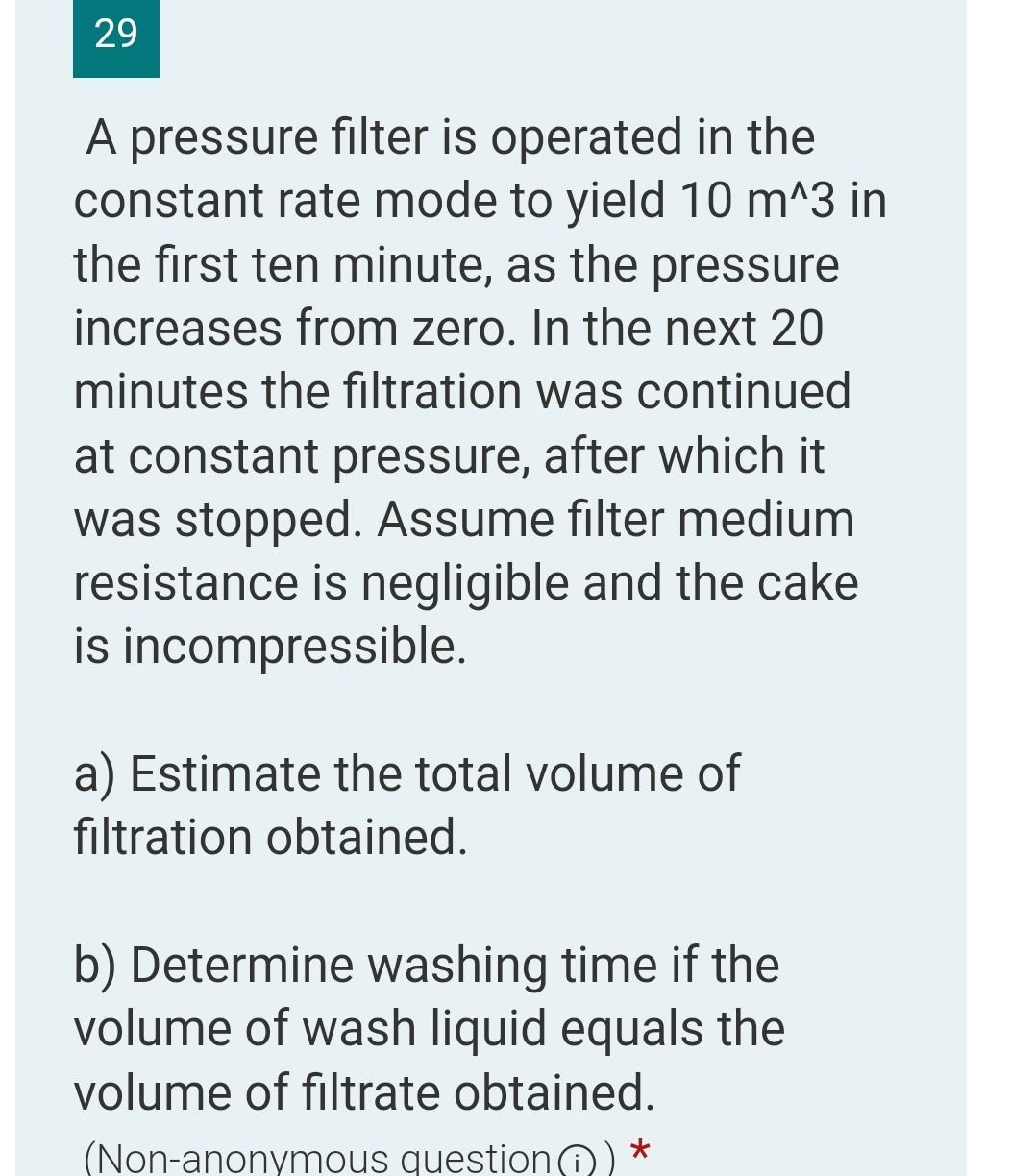 Solved 29 A pressure filter is operated in the constant rate