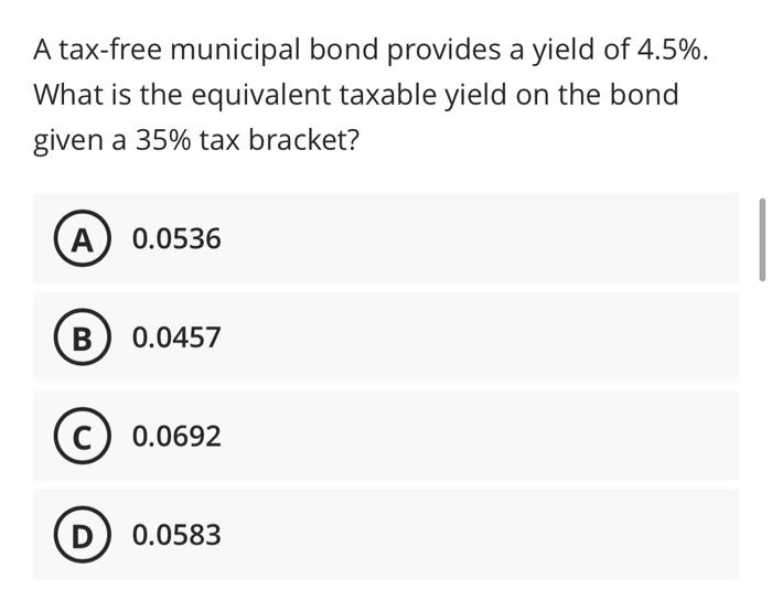 Solved A taxfree municipal bond provides a yield of 4.5.