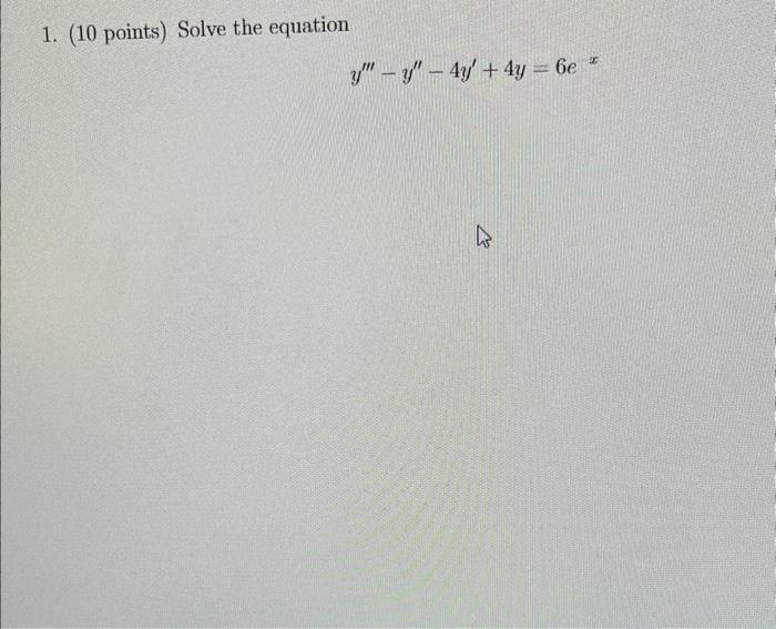 1. (10 points) Solve the equation \[ y^{\prime \prime \prime}-y^{\prime \prime}-4 y^{\prime}+4 y=6 e^{x} \]