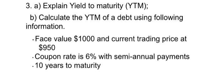 Solved 3. A) Explain Yield To Maturity (YTM); B) Calculate | Chegg.com