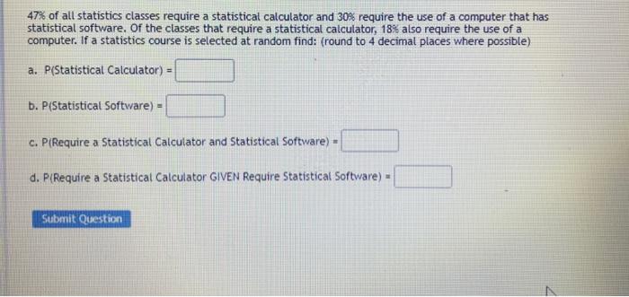 Solved 47% of all statistics classes require a statistical | Chegg.com