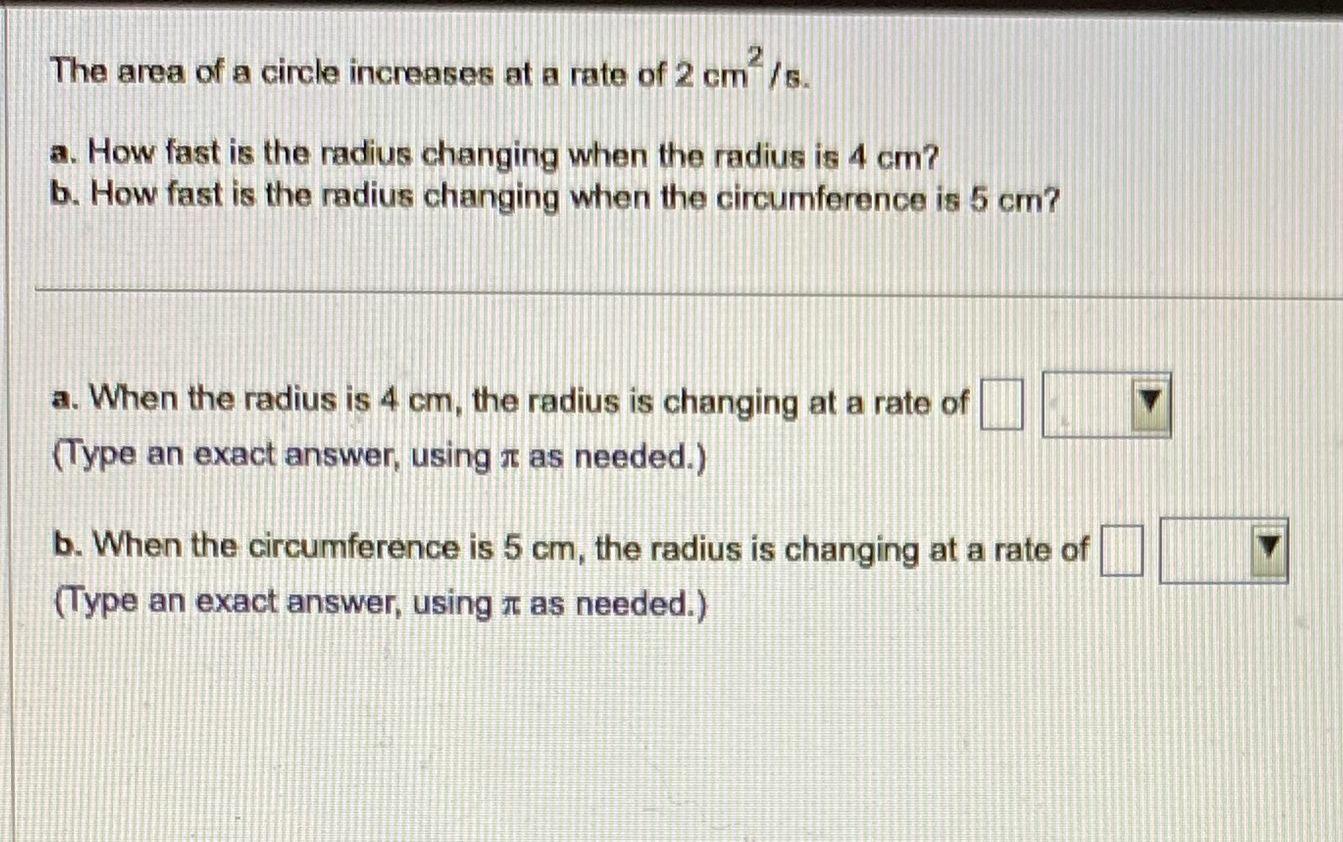 Solved The area of a circle increases at a rate of 2 cm2/s. | Chegg.com