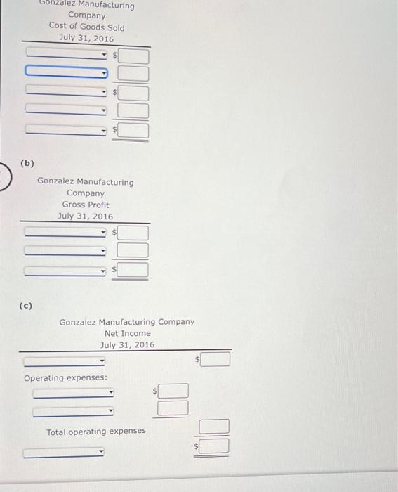 (b)
Gonzalez Manufacturing
(c)
Gonzalez Manufacturing Company
Net Income
July 31,2016
Operating expenses:
Total operating exp