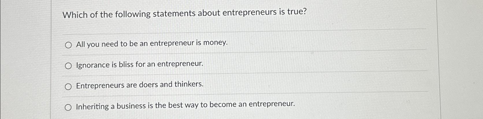 Solved Which of the following statements about entrepreneurs | Chegg.com