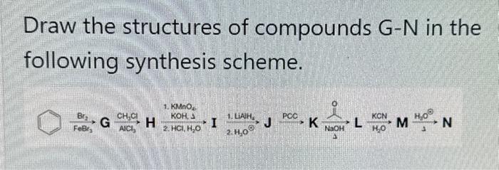 Solved Draw the structures of compounds G−N in the following | Chegg.com