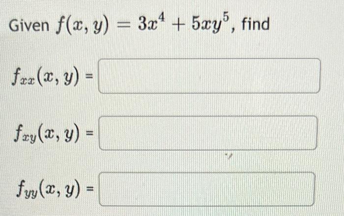 Given \( f(x, y)=3 x^{4}+5 x y^{5} \), find \[ f_{x x}(x, y)= \] \[ f_{x y}(x, y)= \] \[ f_{y y}(x, y)= \]