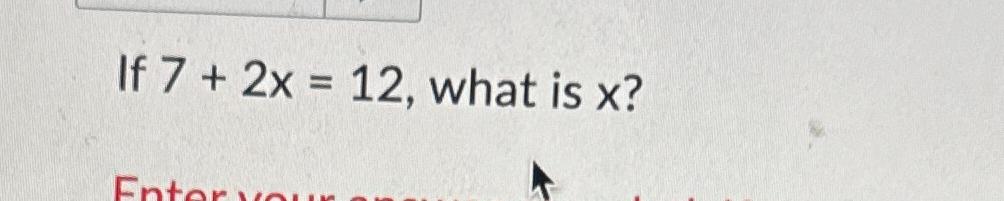 solved-if-7-2x-12-what-is-x-chegg