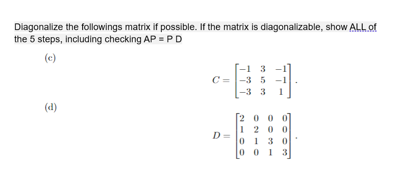 Solved Diagonalize the followings matrix if possible. If the | Chegg.com