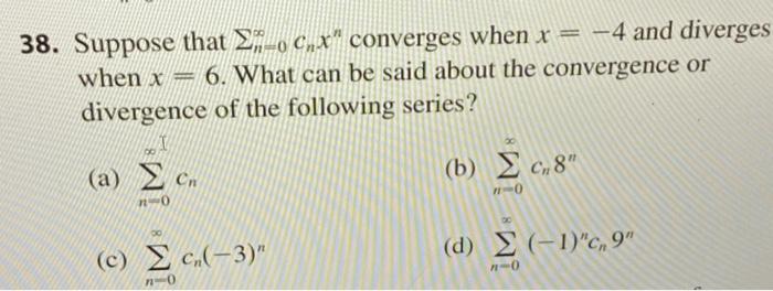 Solved 38 Suppose That ∑n0∞cnxn Converges When X−4 And 2273