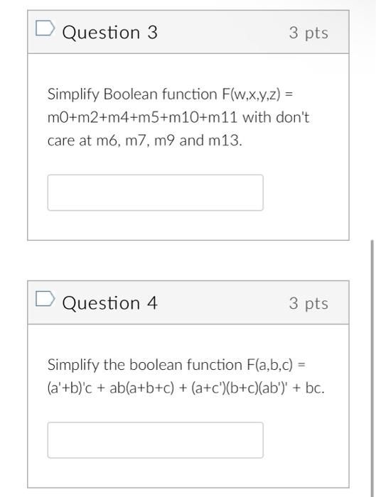 Solved Question 1 Simplify F(a,b,c,d)=a′b′c′+ab′cd′+a′cd′+ | Chegg.com