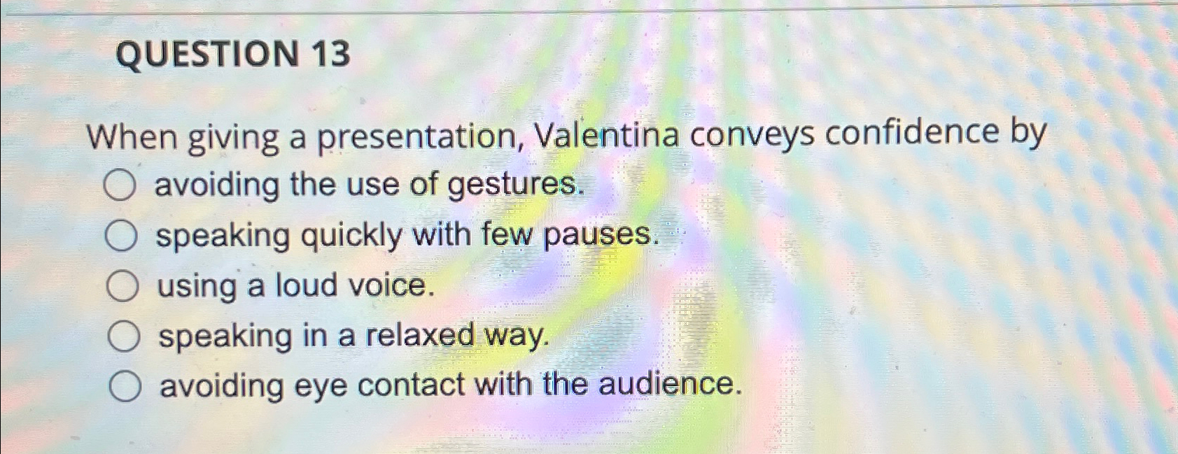 when giving a presentation valentina conveys confidence by