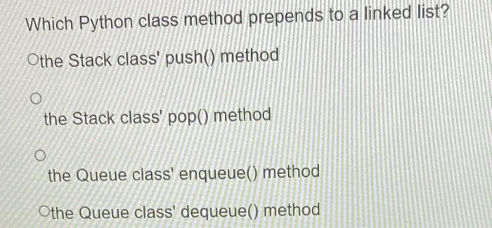 Solved Which Python class method prepends to a linked list? | Chegg.com