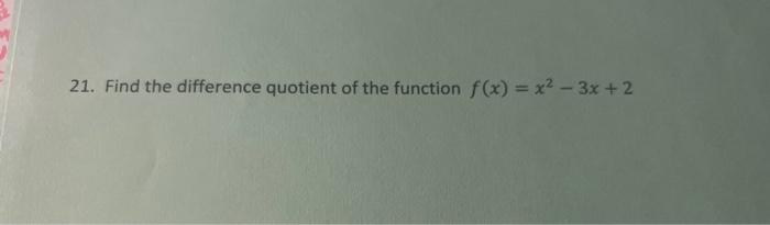 Solved 21. Find the difference quotient of the function | Chegg.com