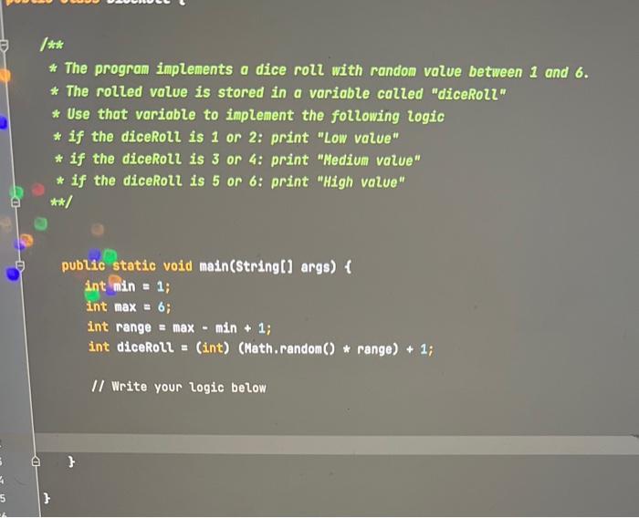 Solved /∗∗ * The program implements a dice rolz with random | Chegg.com
