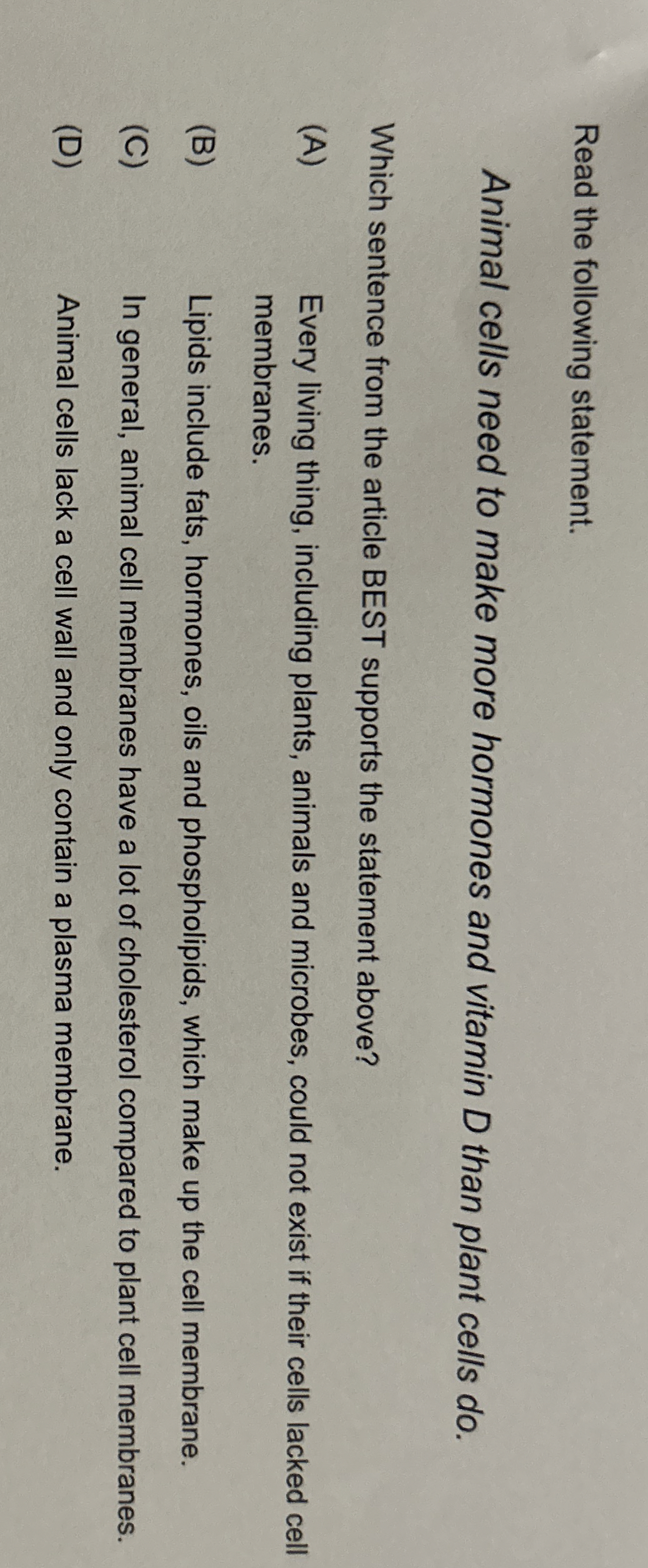 Read the following statement.Animal cells need to