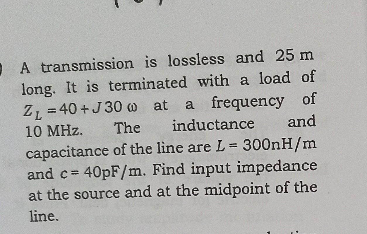 Solved A Transmission Is Lossless And 25 M Long. It Is | Chegg.com